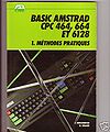 Basic Amstrad CPC 464, 664 et 6128 - 1. Methodes Pratiques.jpg