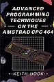 419px Advanced Programming Techniques on the Amstrad CPC 464.jpg